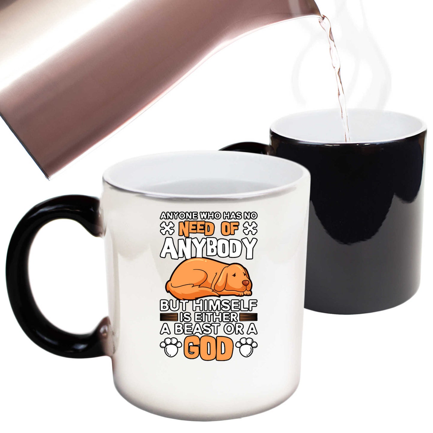 Anyone Who Has No Need Of Anybody Dog Dogs - Funny Colour Changing Mug