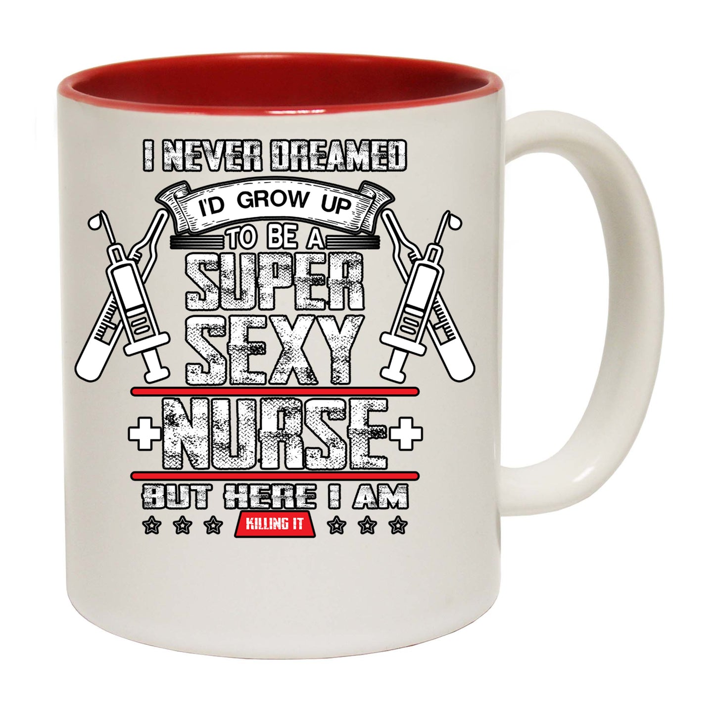 Never Dreamed Id Grow Up To Be A Super Nurse - Funny Coffee Mug