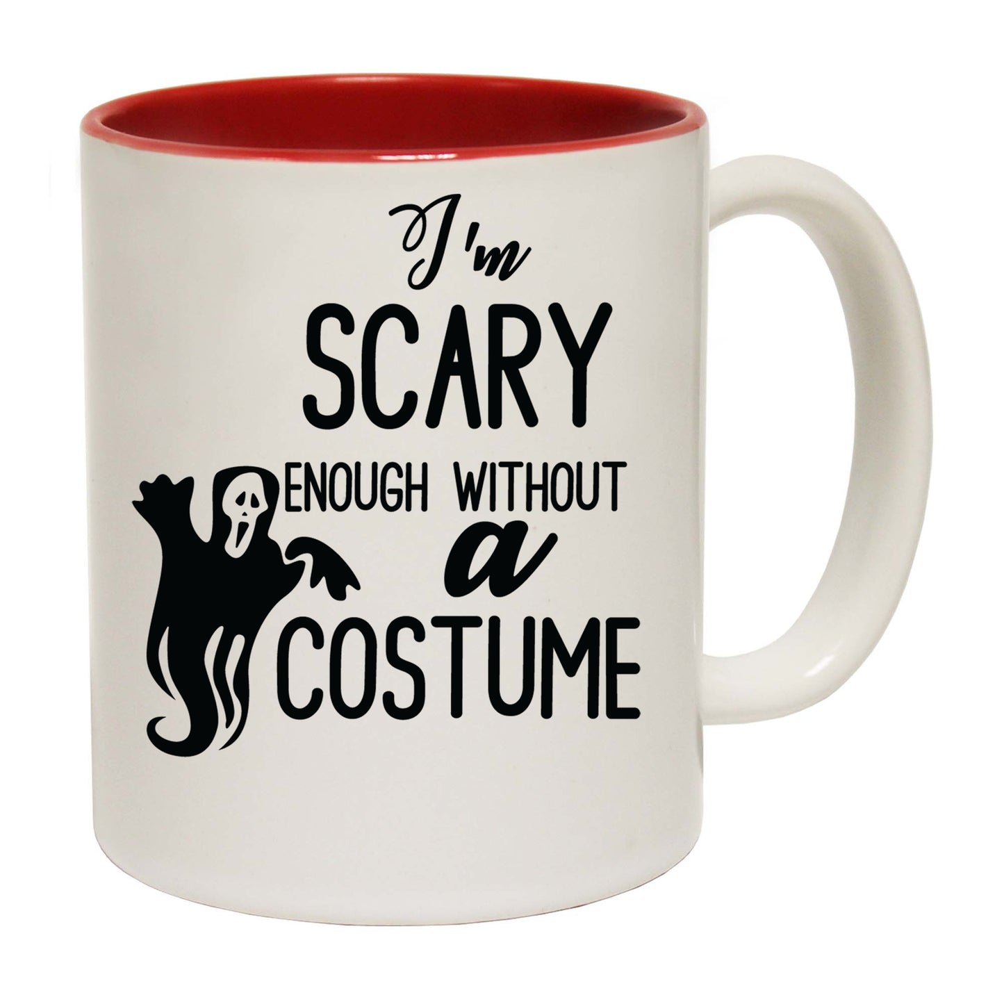 Im Scary Enough Without A Costume - Funny Coffee Mug