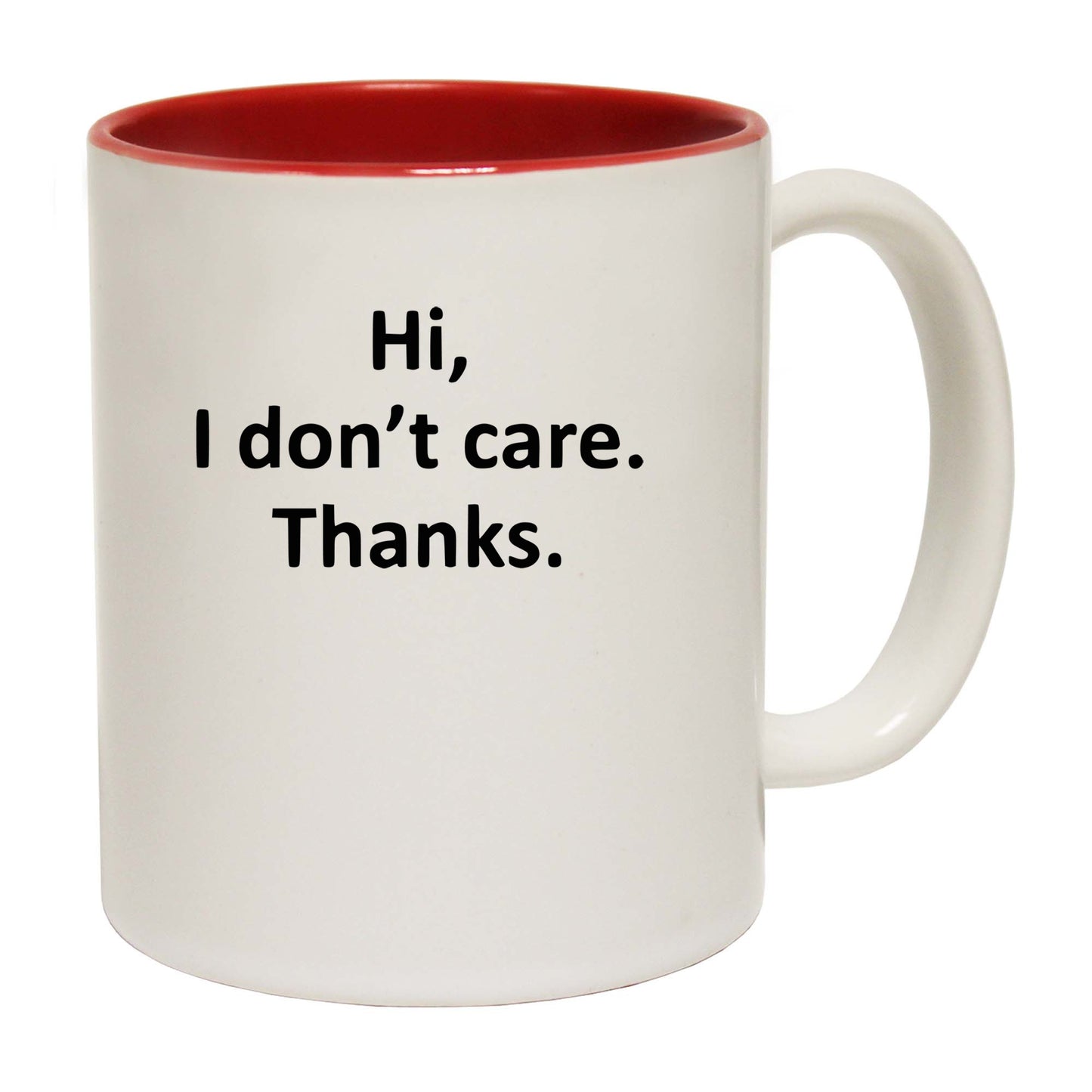 I Dont Care Thanks - Funny Coffee Mug