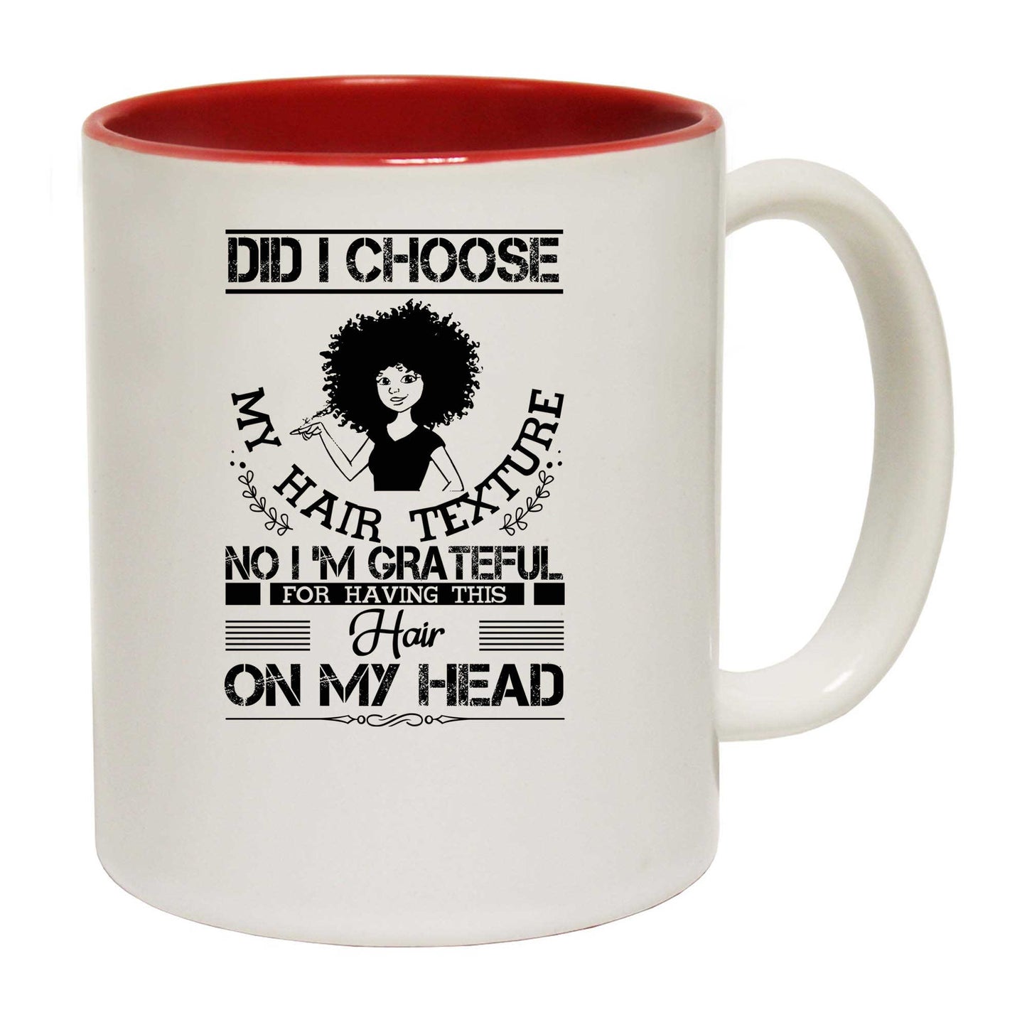 Afro Did I Choose My Hair Texture No I Am Grateful - Funny Coffee Mug