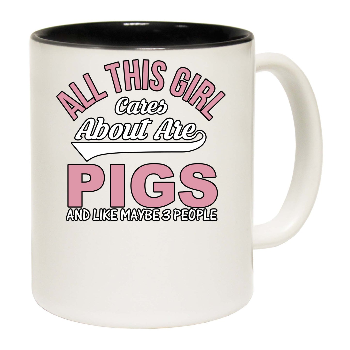 All This Girl Cares About Are Pigs And Like Maybe 3 People - Funny Coffee Mug