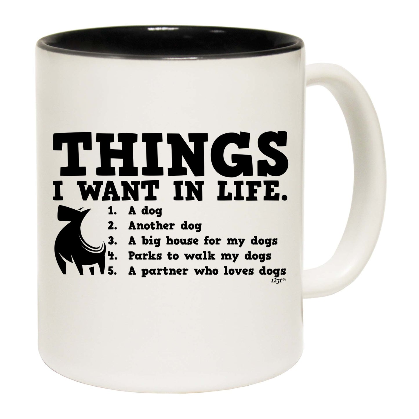 Things Want In Life Dog - Funny Coffee Mug