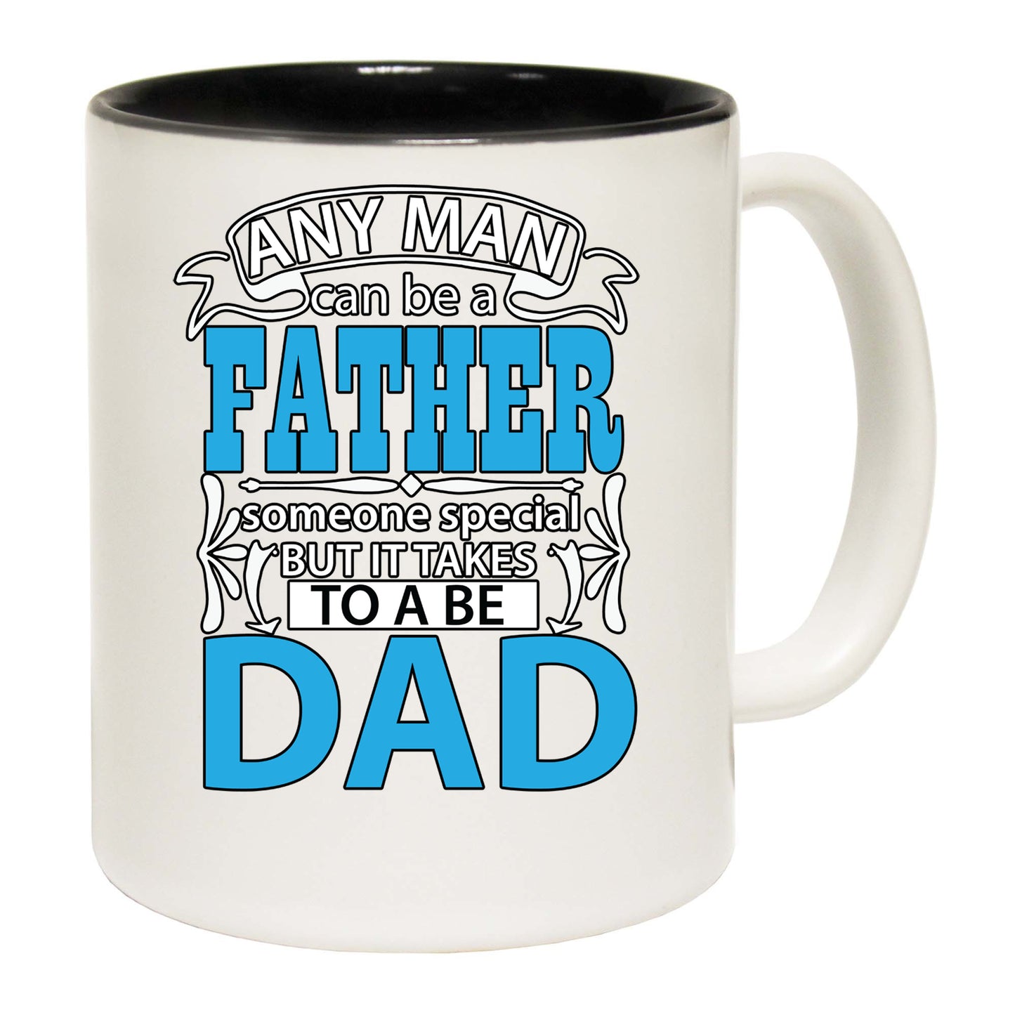 Any Man Can Be A Father Special Someone To Be Dad - Funny Coffee Mug