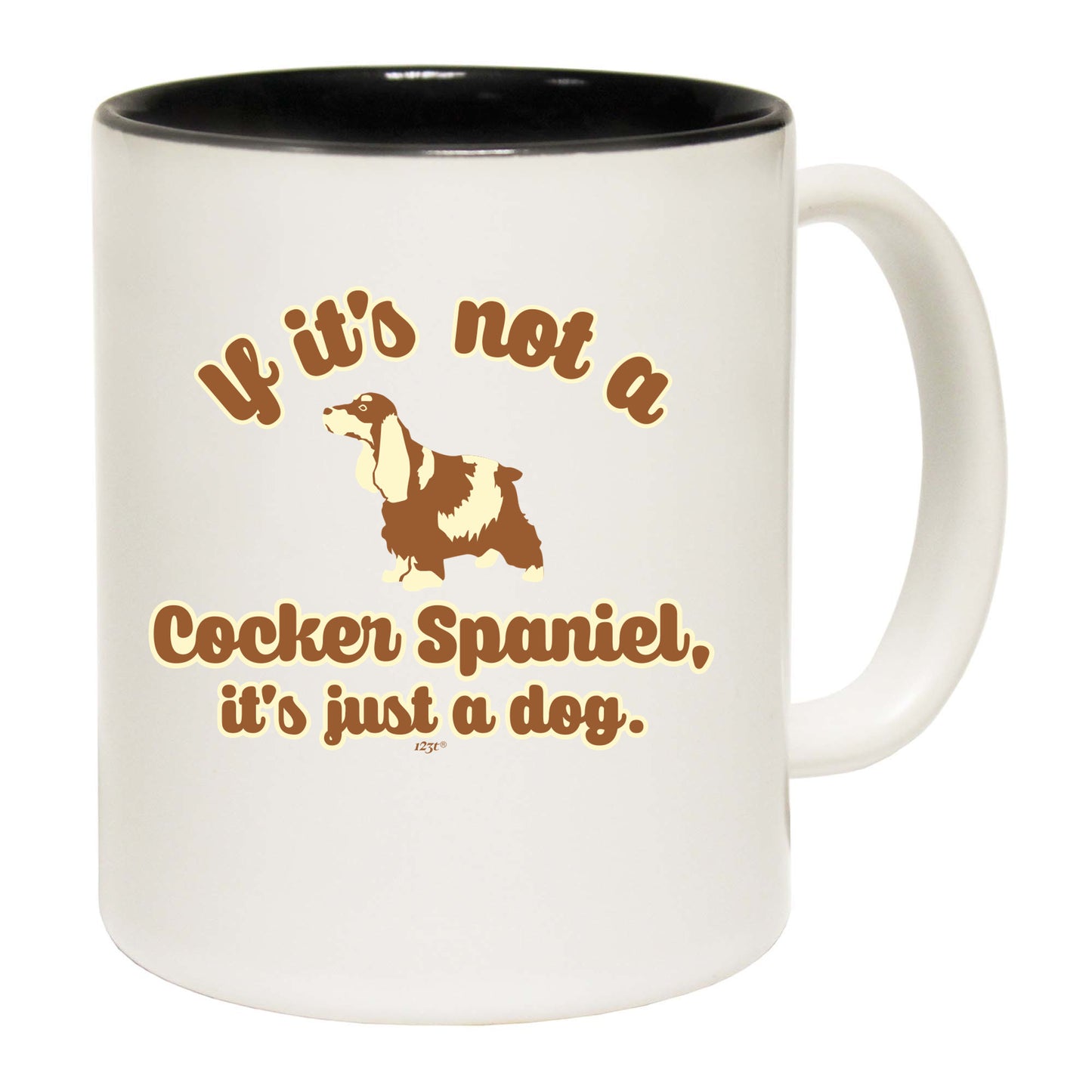 If Its Not A Cocker Spaniel Its Just A Dog - Funny Coffee Mug