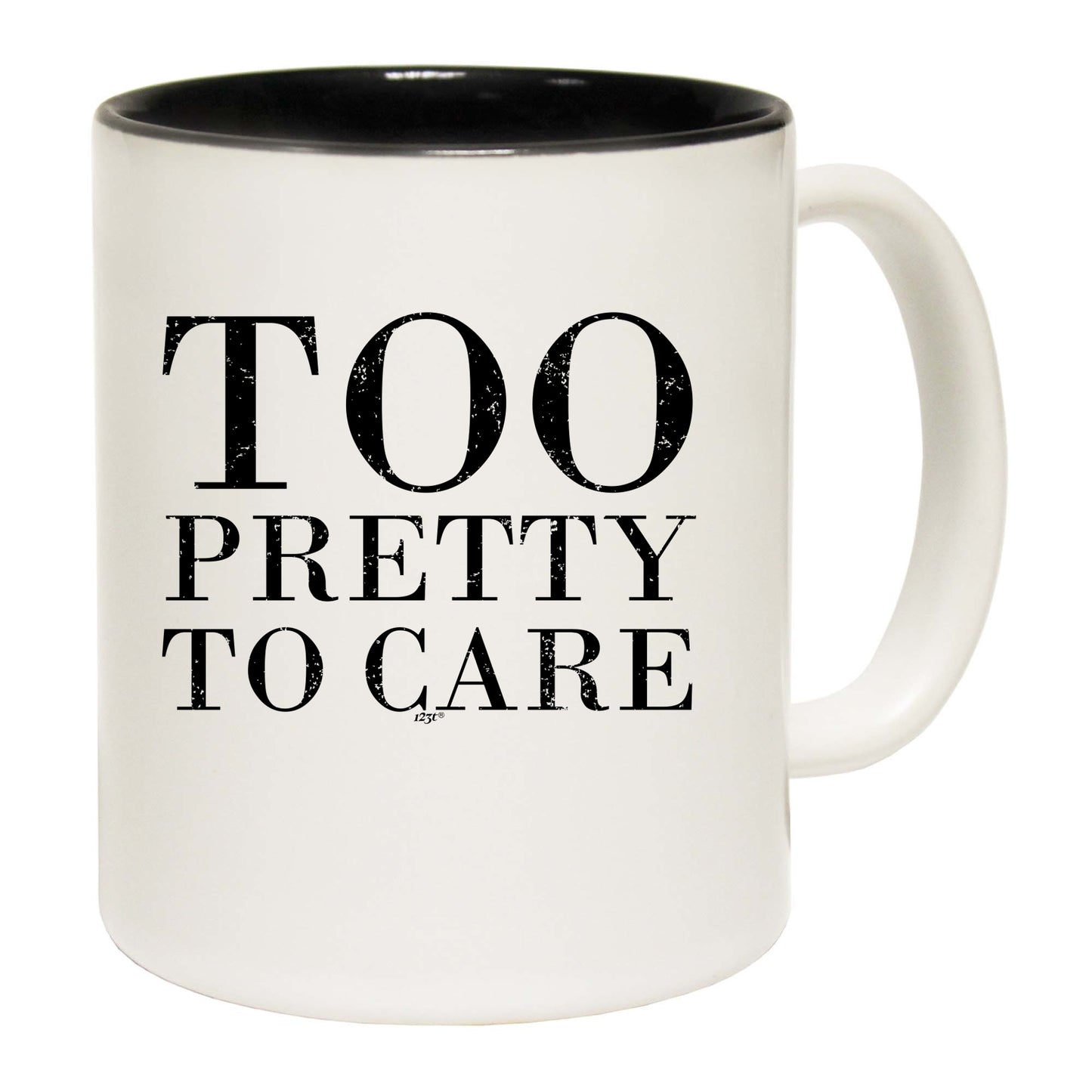 Too Pretty To Care - Funny Coffee Mug