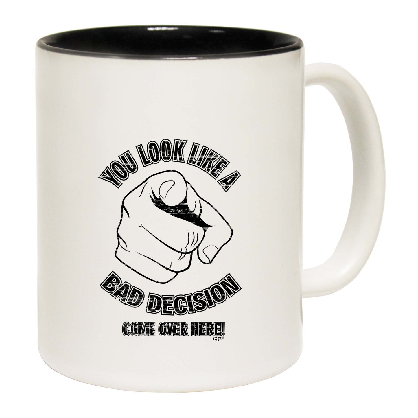 You Look Like A Bad Decision - Funny Coffee Mug