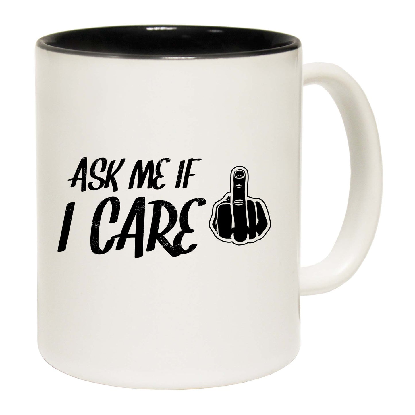 Ask Me If I Care - Funny Coffee Mug