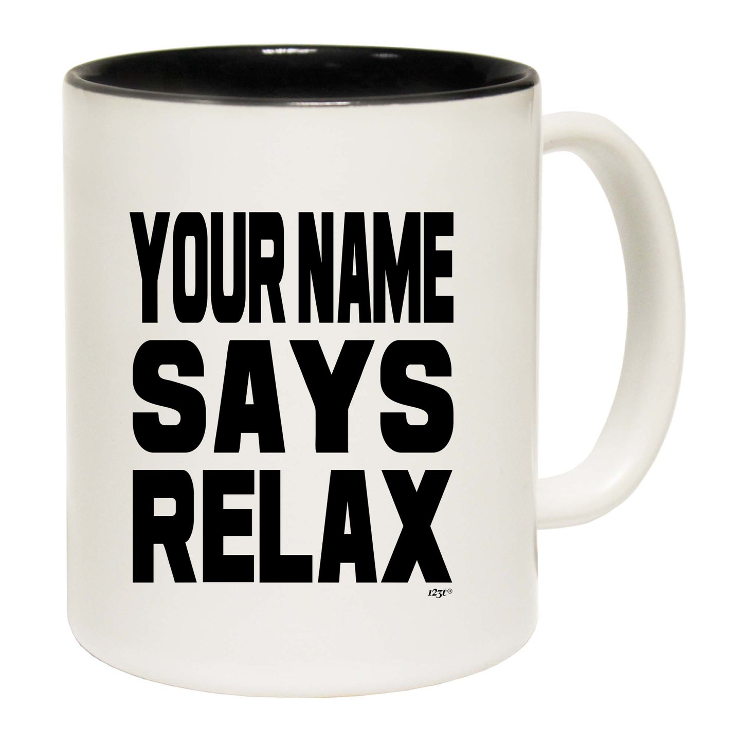 Your Name Says Relax - Funny Coffee Mug