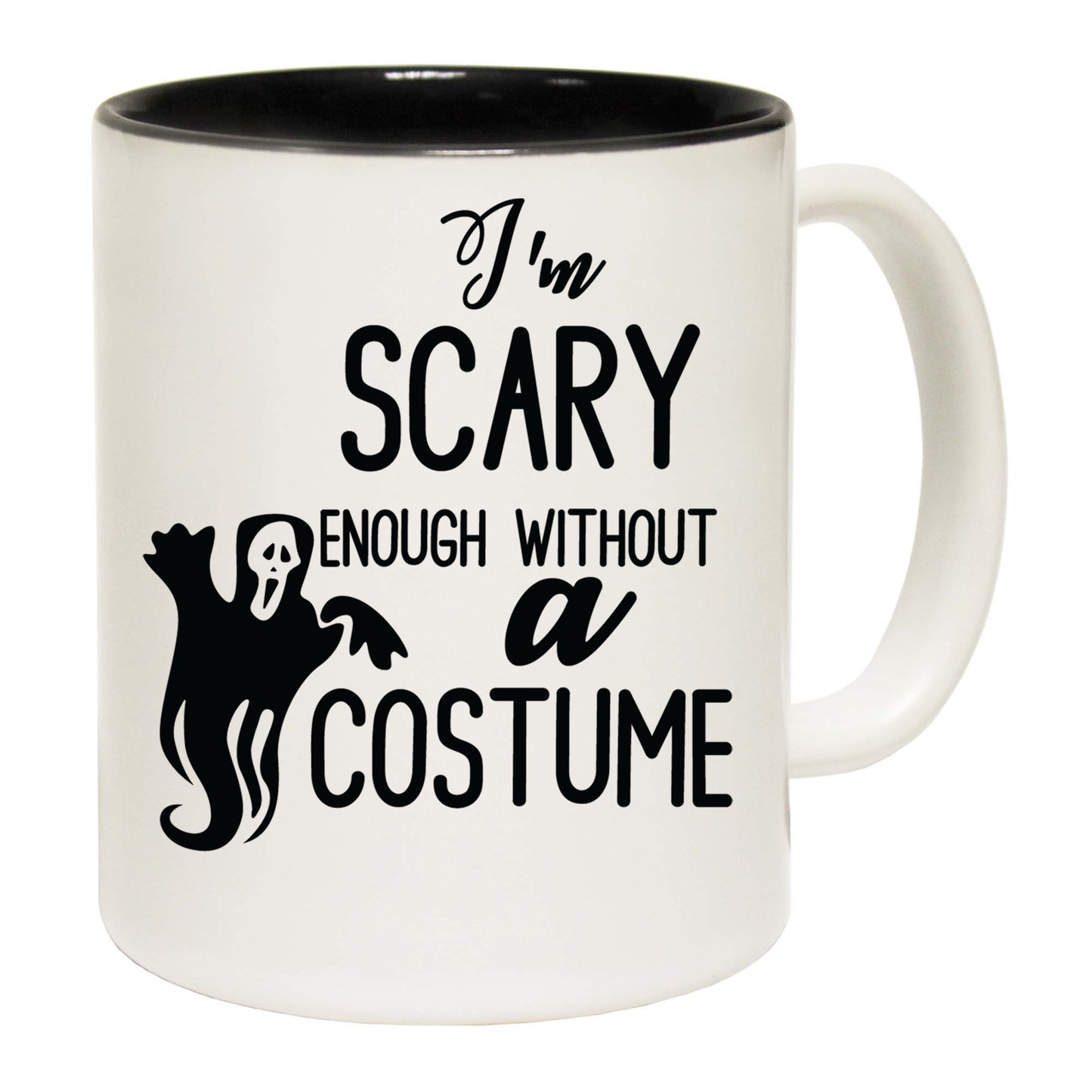 Im Scary Enough Without A Costume - Funny Coffee Mug