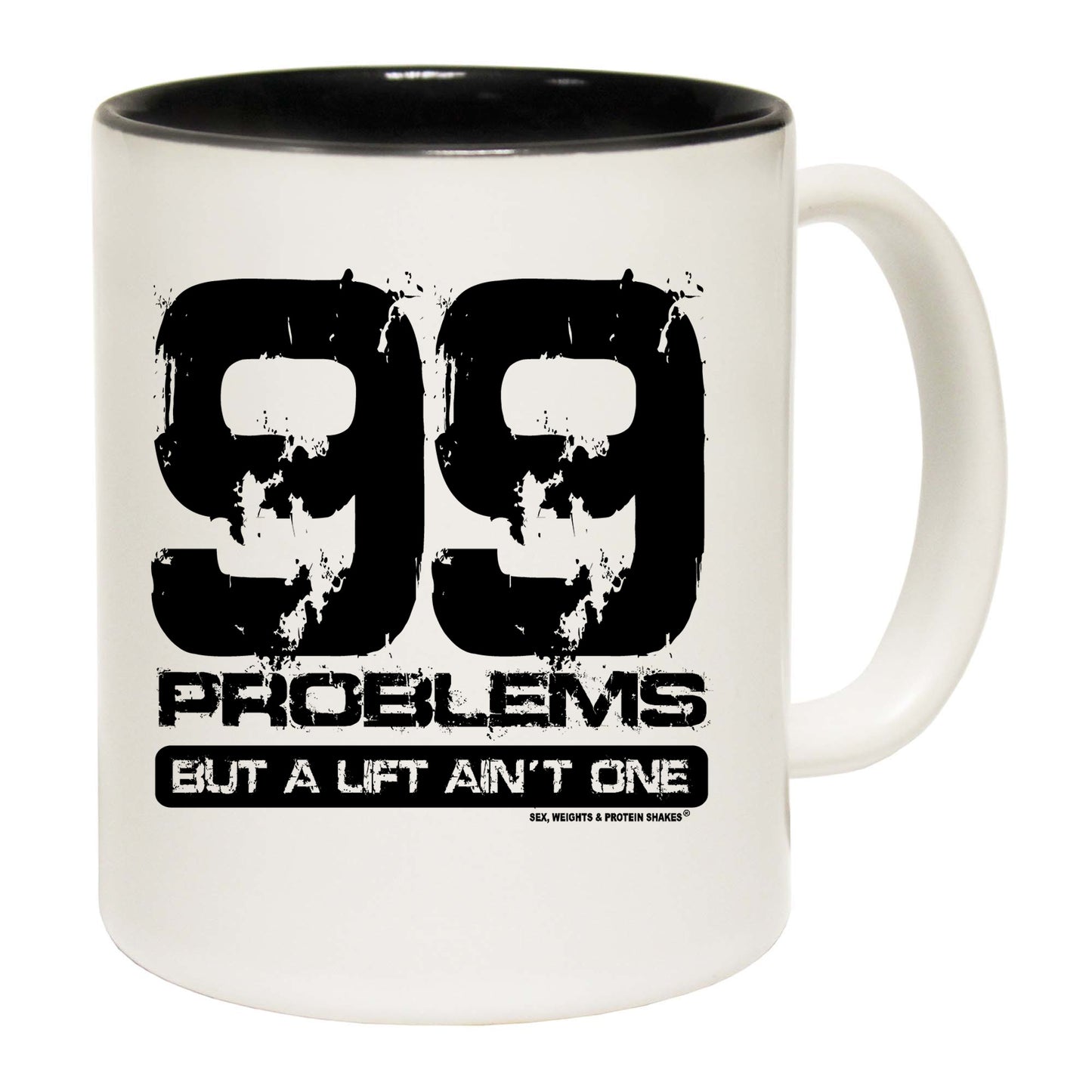 99 Problems But A Lift Aint One - Funny Coffee Mug