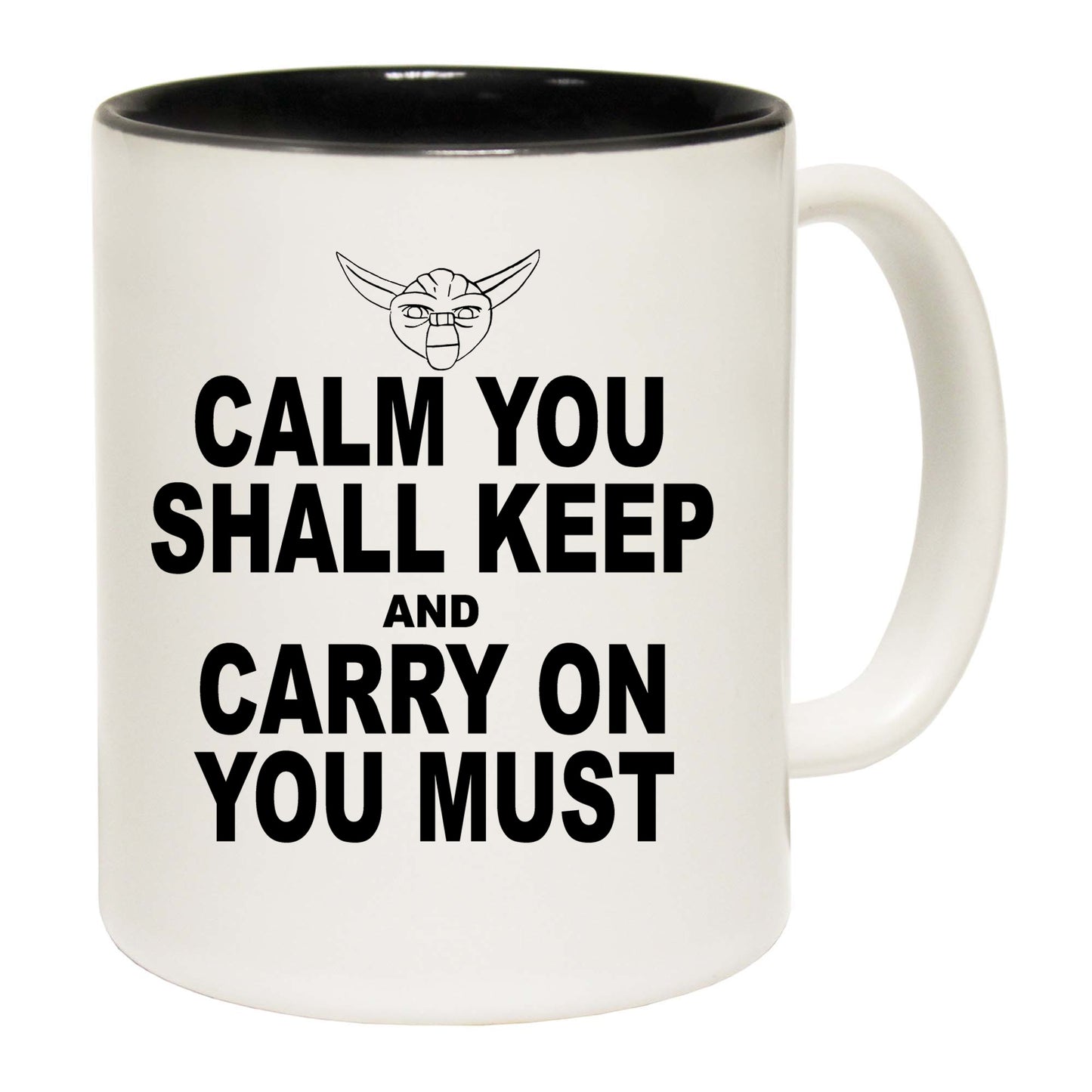 Calm You Shall Keep And Carry On You Must - Funny Coffee Mug