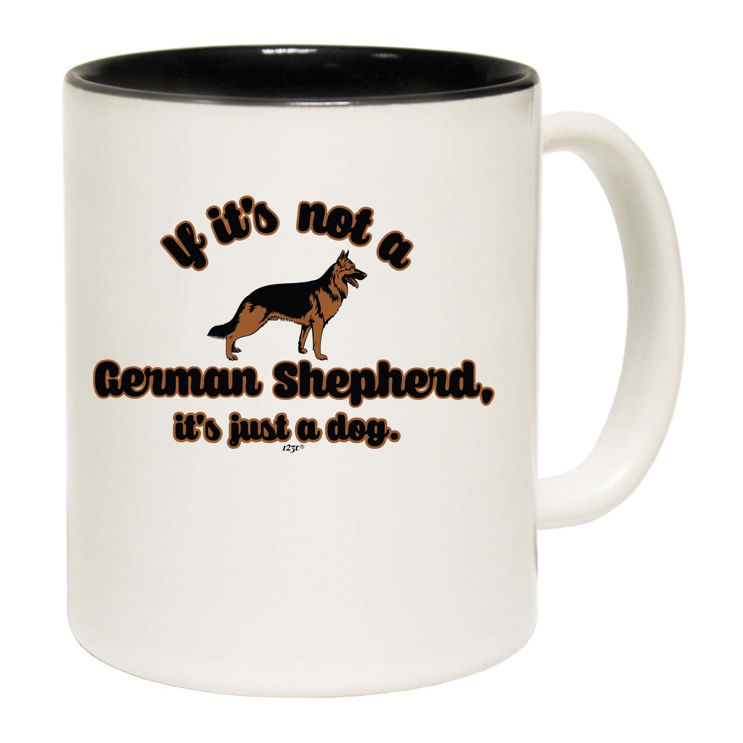 If Its Not A German Shepherd Its Just A Dog - Funny Coffee Mug