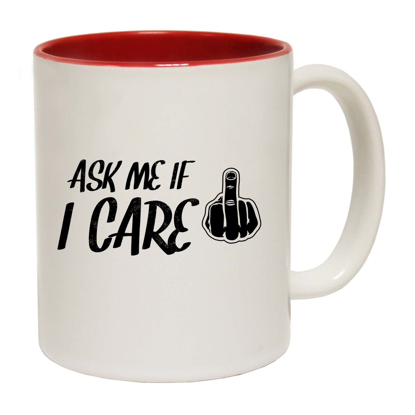 Ask Me If I Care - Funny Coffee Mug