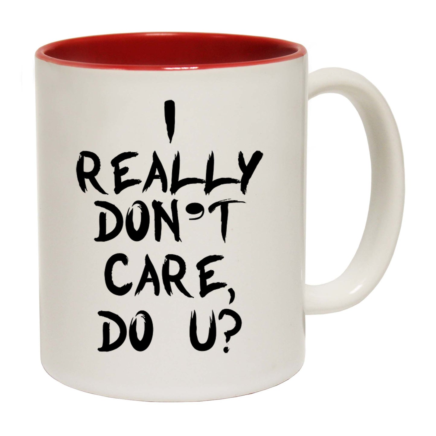 I Really Dont Care Do U - Funny Coffee Mug