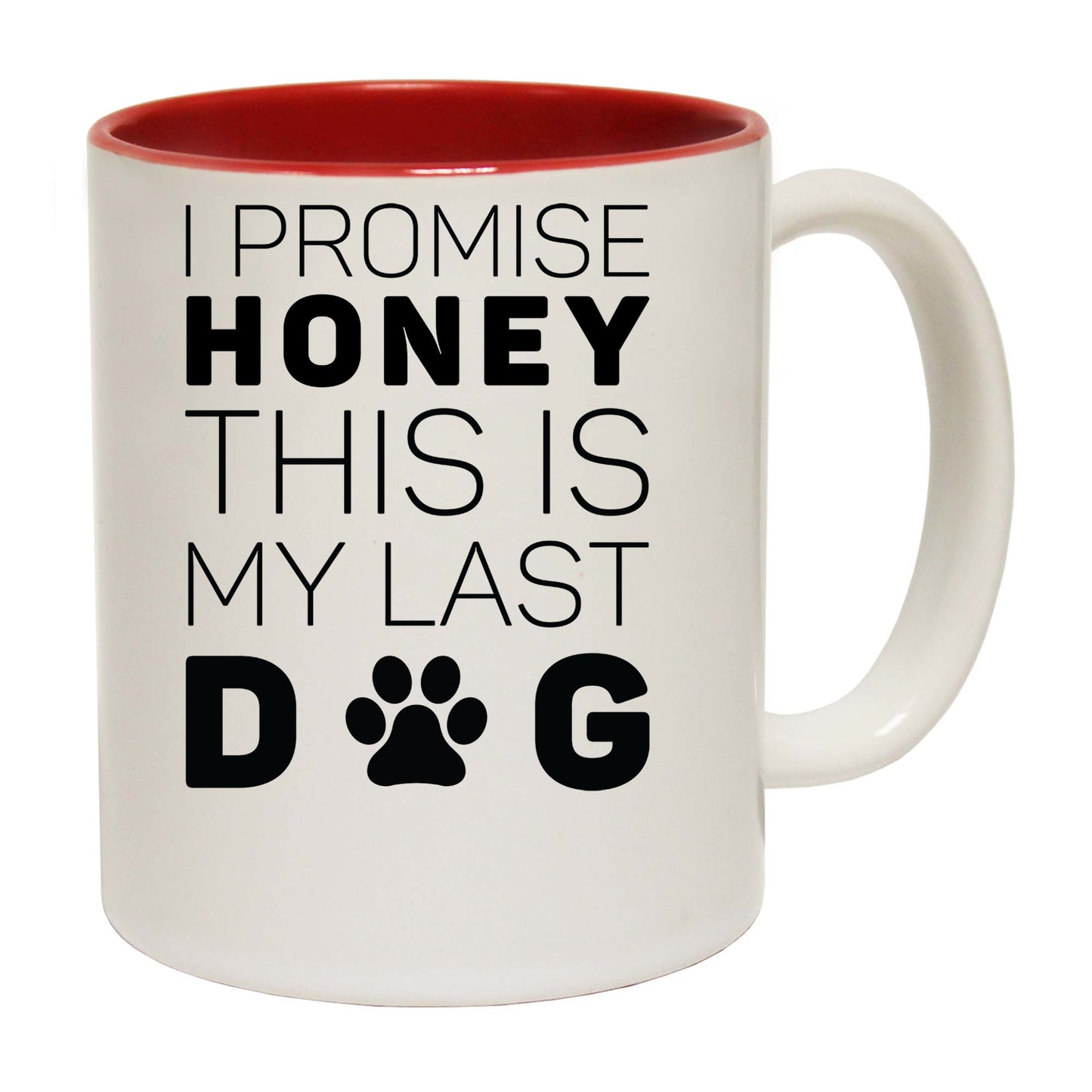 Dog Promise Honey This Is My Last Dog - Funny Coffee Mug