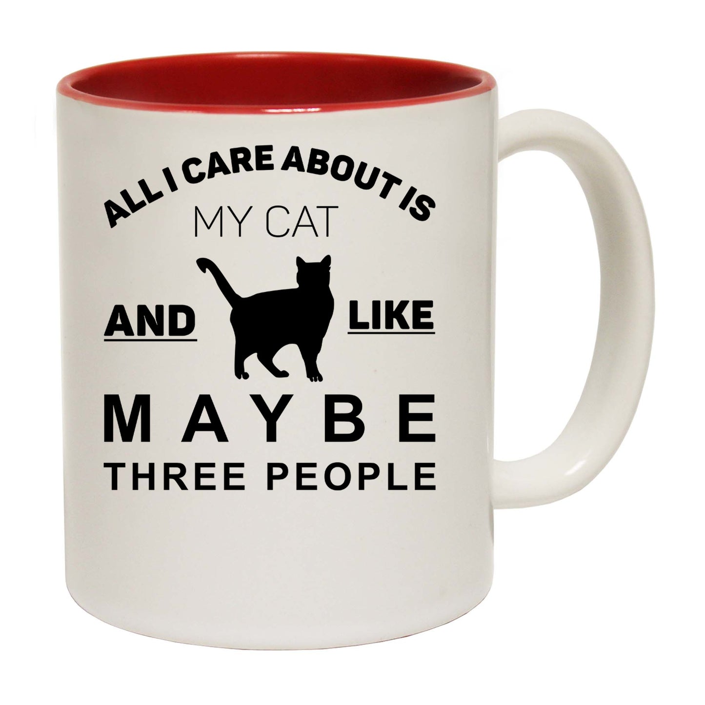 All I Care About My Cat And Like Maybe 3 People - Funny Coffee Mug