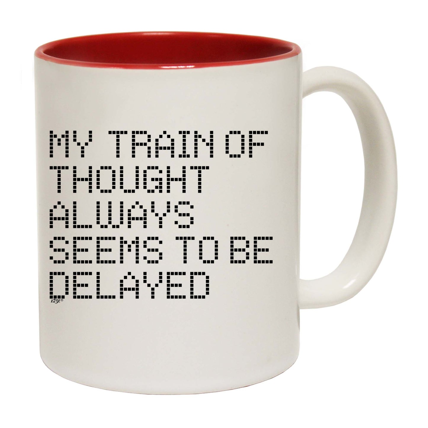 My Train Of Thought Always Seems To Be Delayed - Funny Coffee Mug