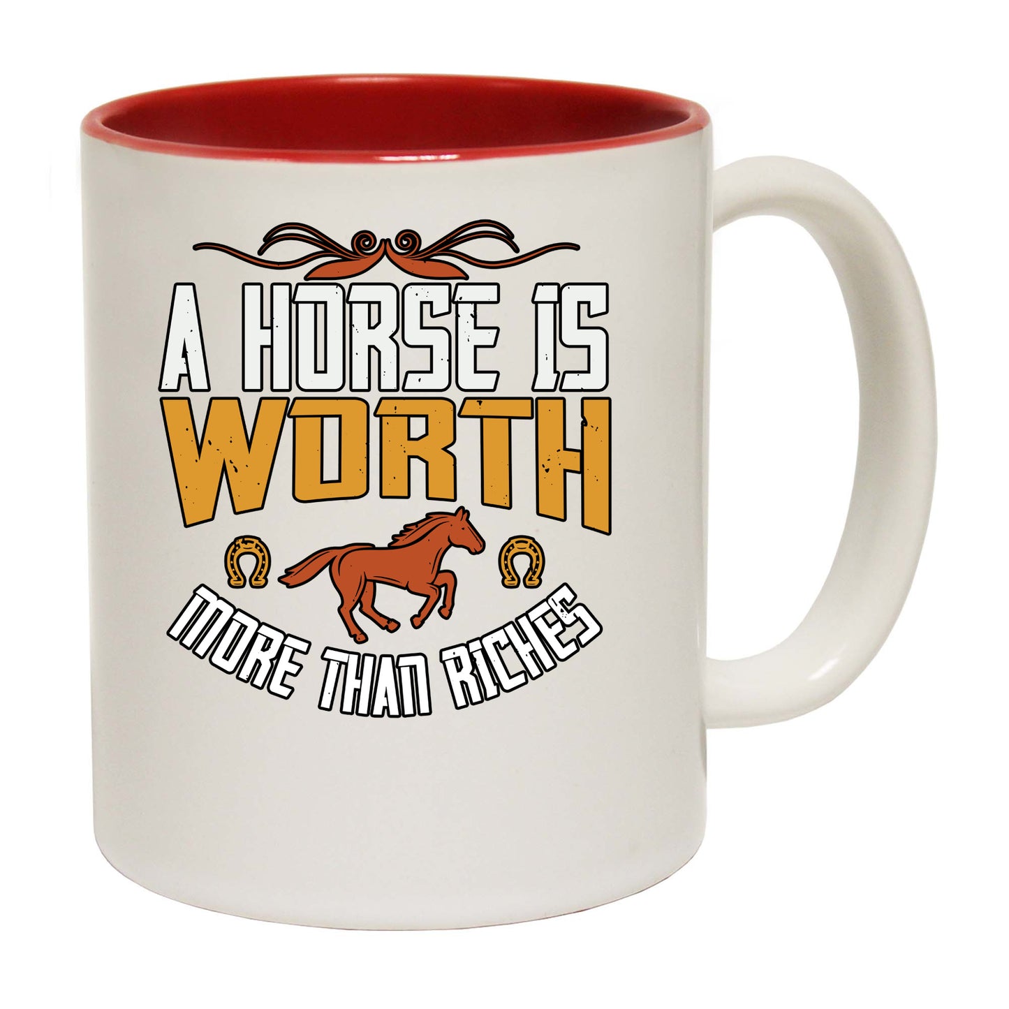 A Horse Is Worth More Than Riches - Funny Coffee Mug
