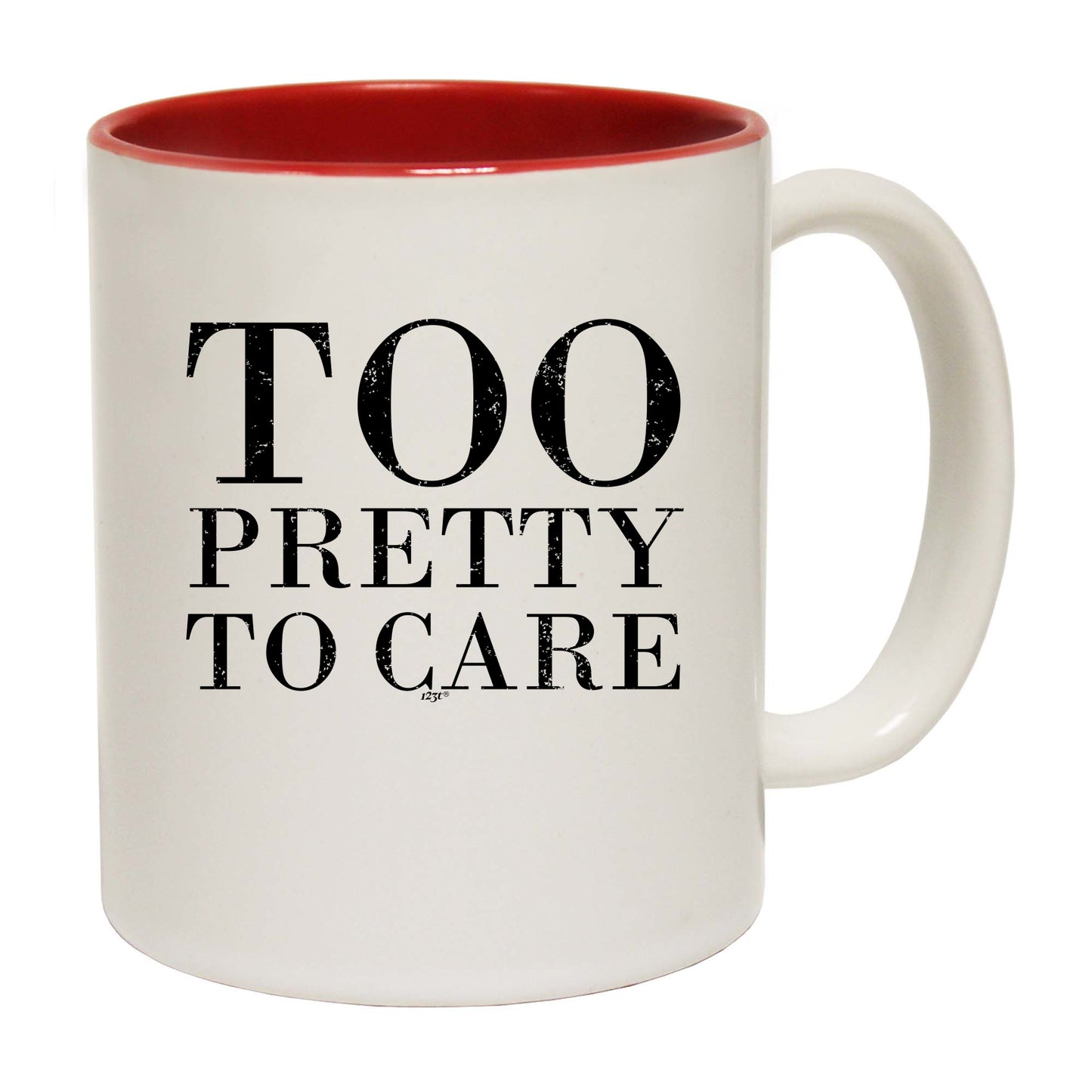 Too Pretty To Care - Funny Coffee Mug