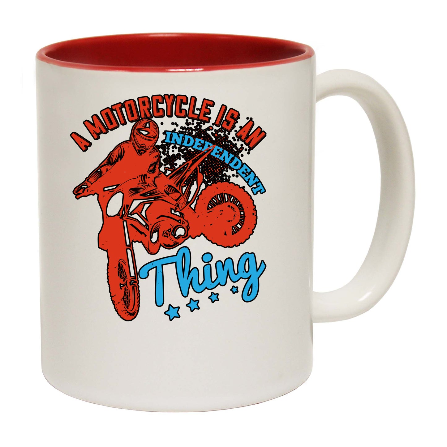 A Motorcycle Is An Independent Thing - Funny Coffee Mug