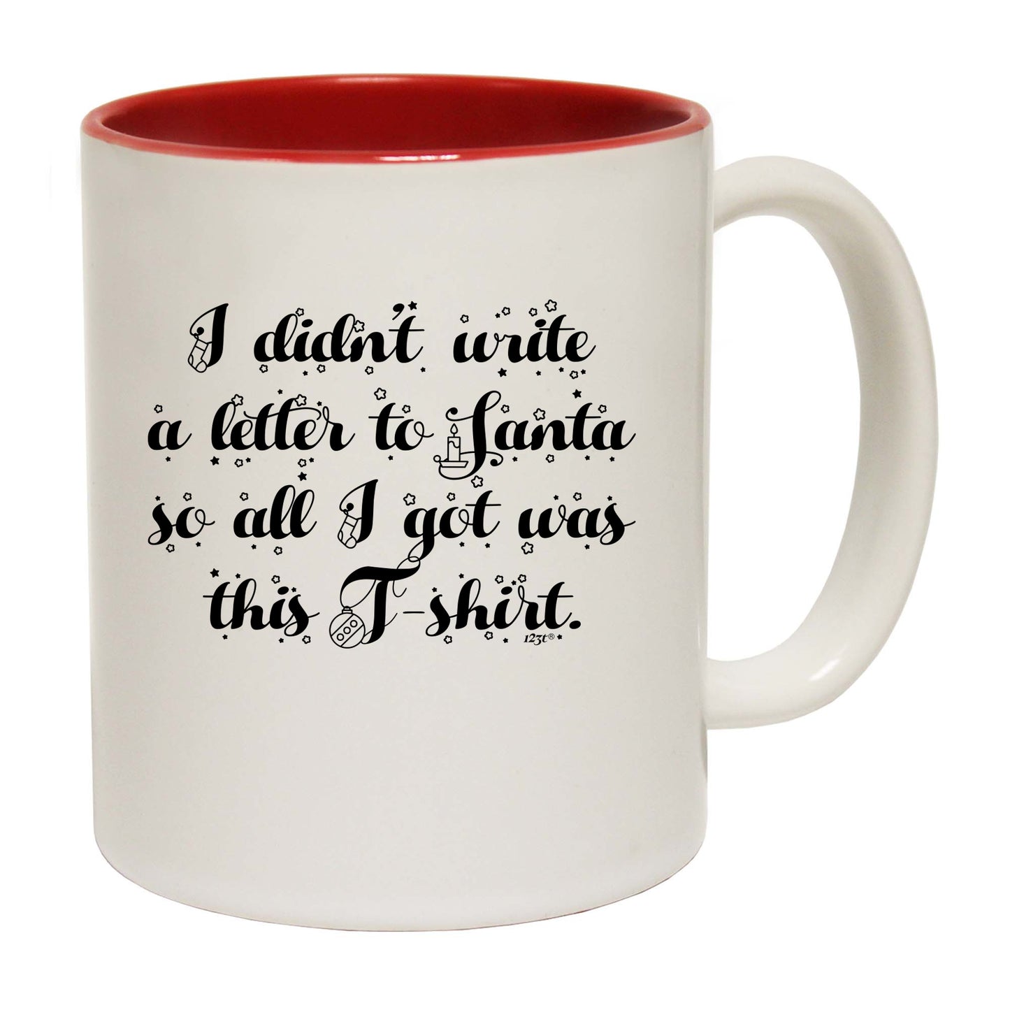 Didnt Write To Santa So All Got Was This Tshirt - Funny Coffee Mug