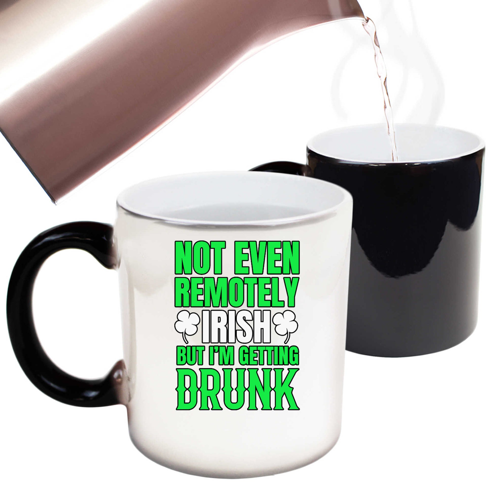 Not Even Remotely Irish But Im Getting Drunk - Funny Colour Changing Mug
