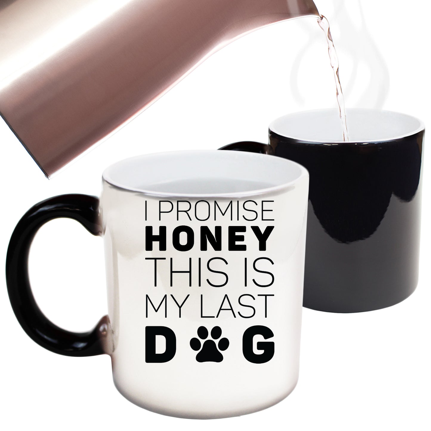 Dog Promise Honey This Is My Last Dog - Funny Colour Changing Mug
