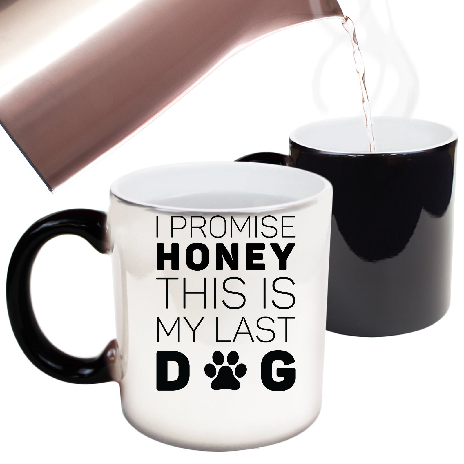 Dog Promise Honey This Is My Last Dog - Funny Colour Changing Mug