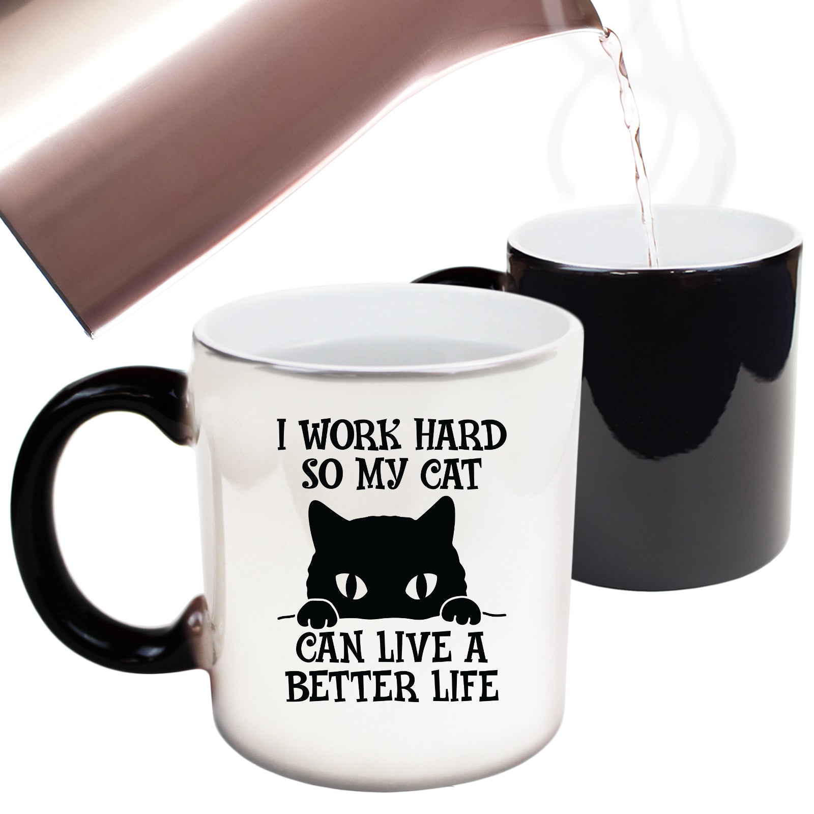 I Work So My Cat Can Have A Better Life Kitten Pussy Cats - Funny Colour Changing Mug