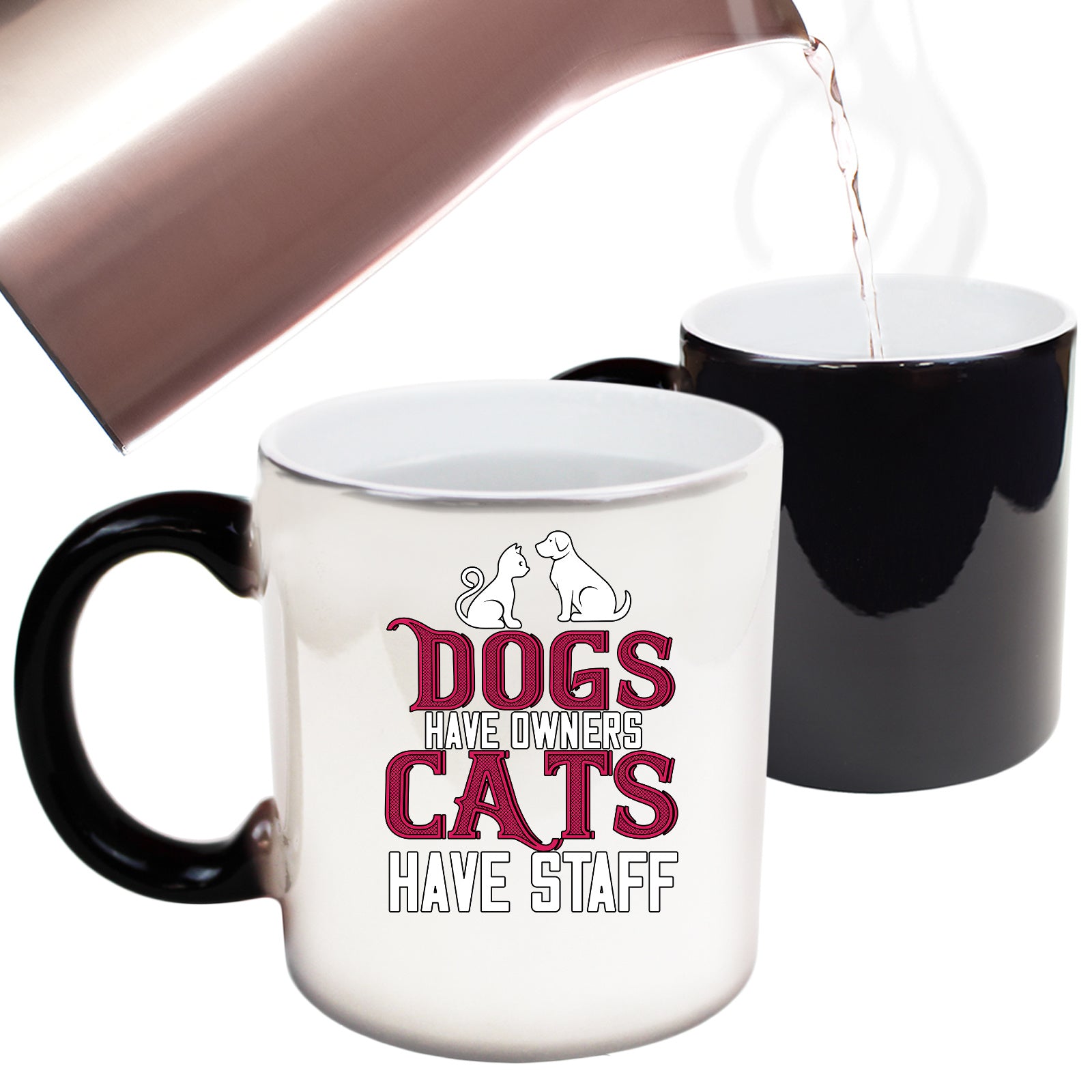 Dogs Have Owners Cats Have Staff - Funny Colour Changing Mug