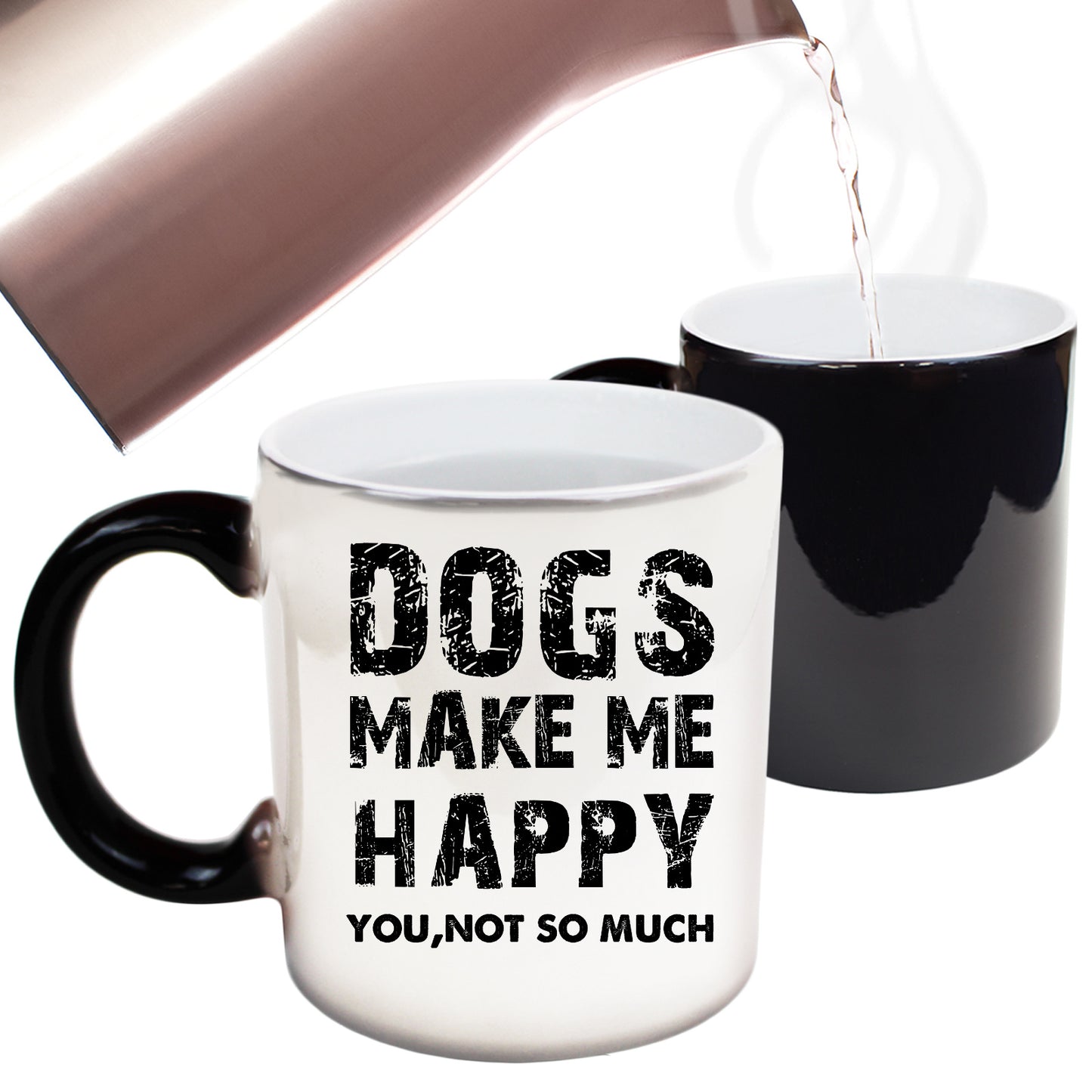 Dogs Make Me Happy You Not So Much - Funny Colour Changing Mug