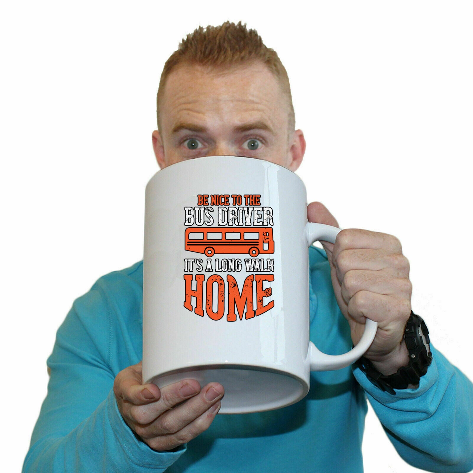 Be Nice To The Bus Driver Its A Long Walk Home - Funny Giant 2 Litre Mug