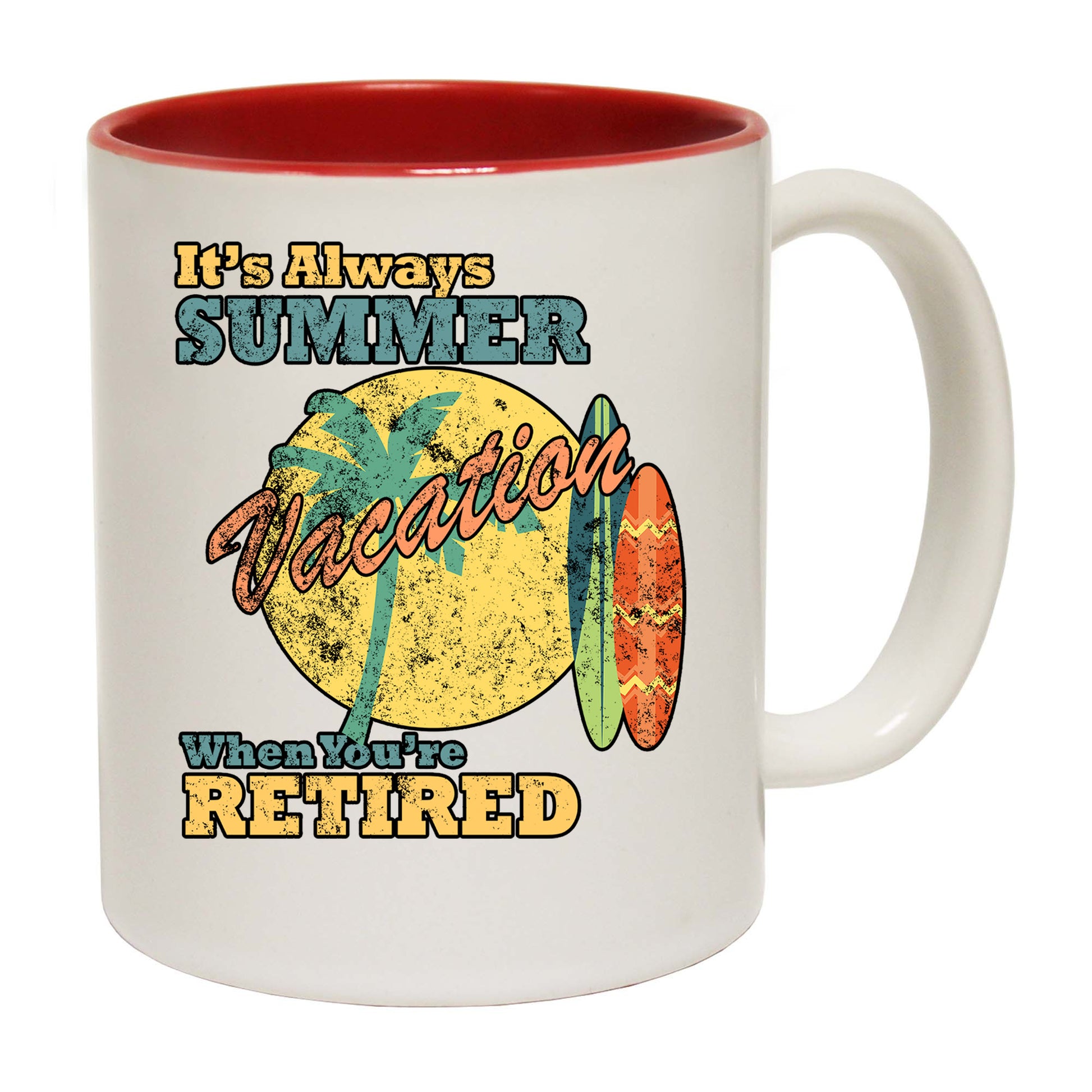 Its Always Summer Vacation Retired - Funny Coffee Mug