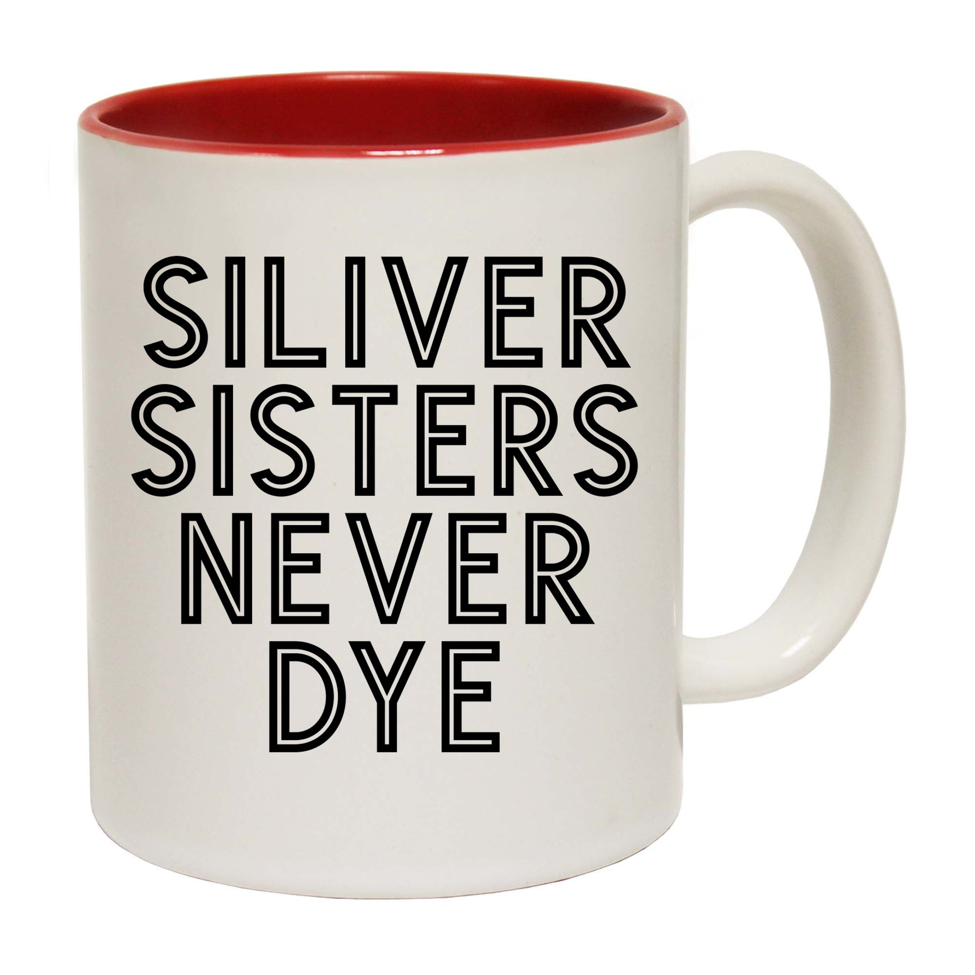 Never Dye Hair Movement Silver Sisters - Funny Coffee Mug