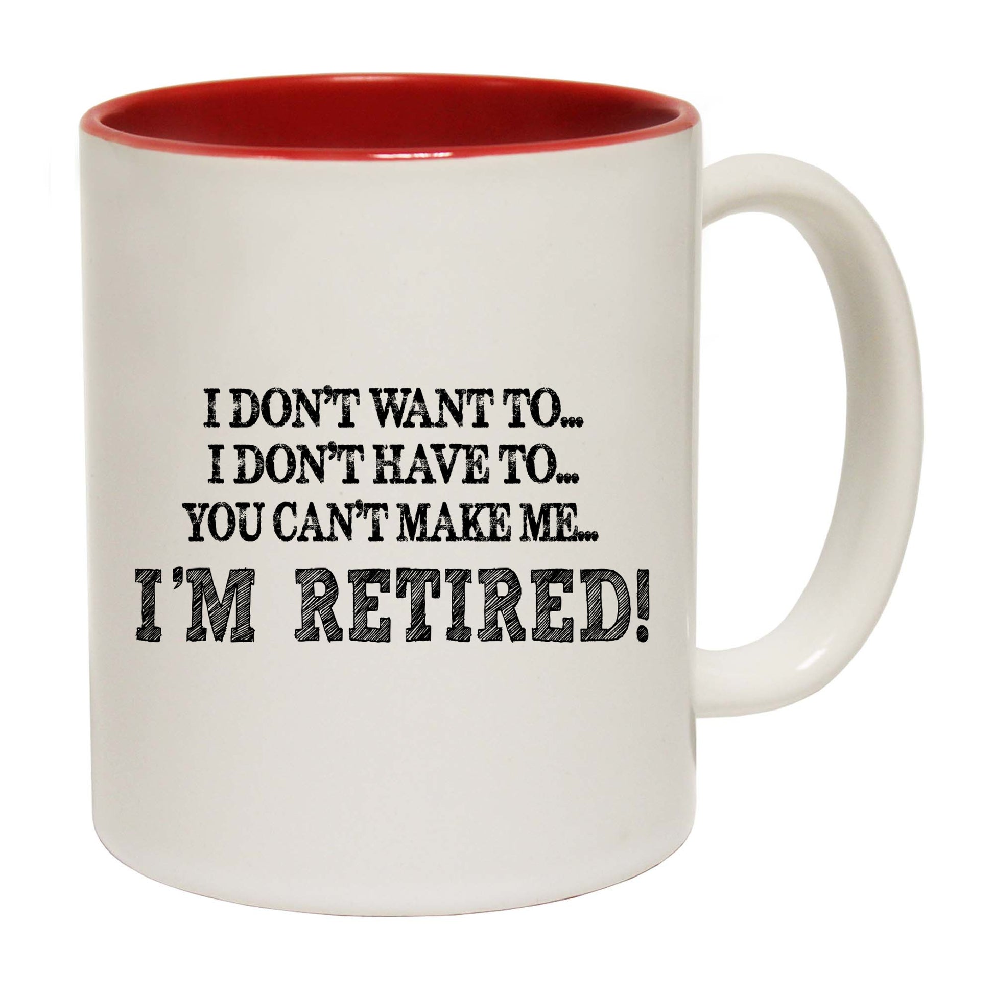 I Dont Want To Im Retired Black - Funny Coffee Mug