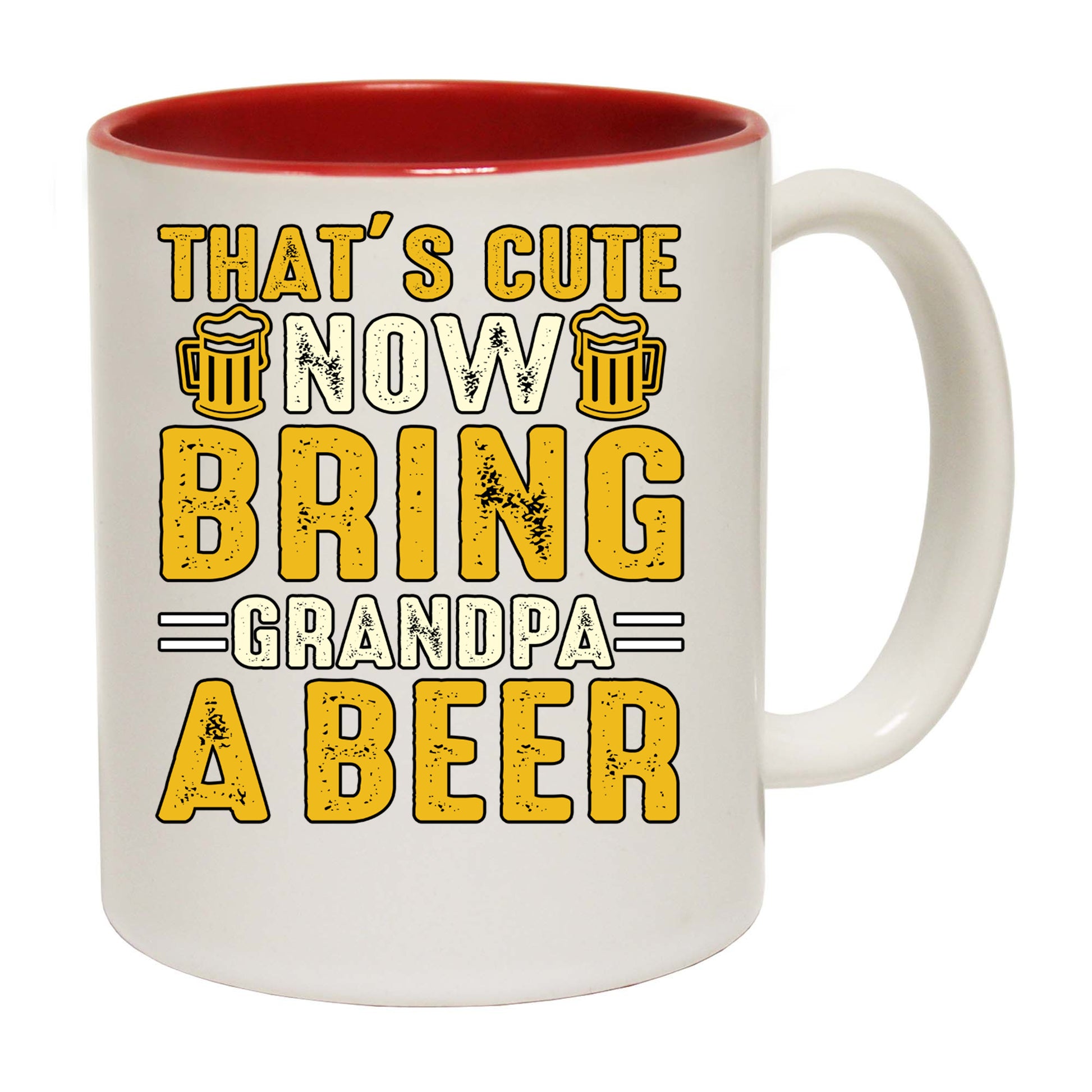 Thats Cute Now Bring Grandpa A Beer - Funny Coffee Mug