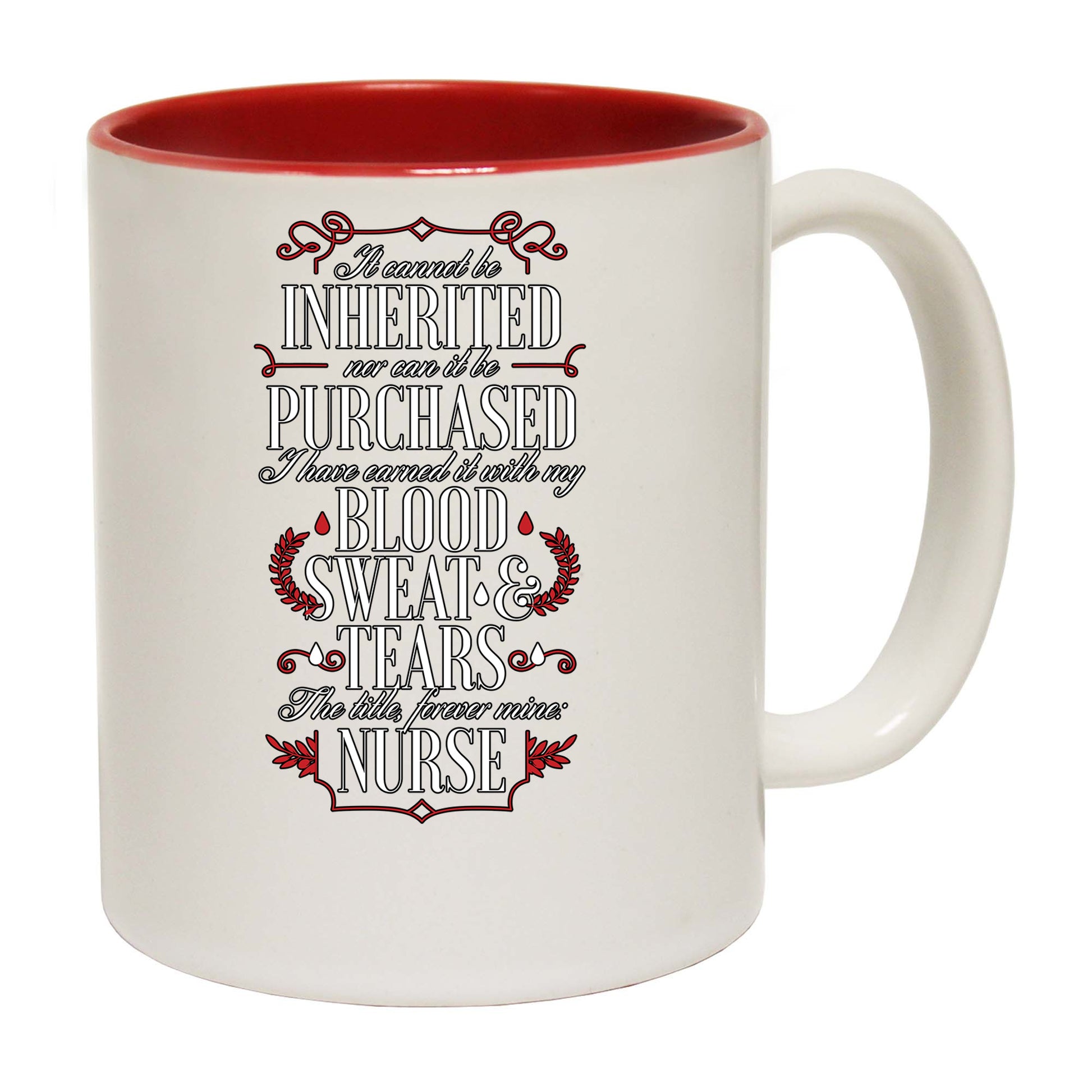 Inherited Purchased Nurse Blood Sweat Tears - Funny Coffee Mug