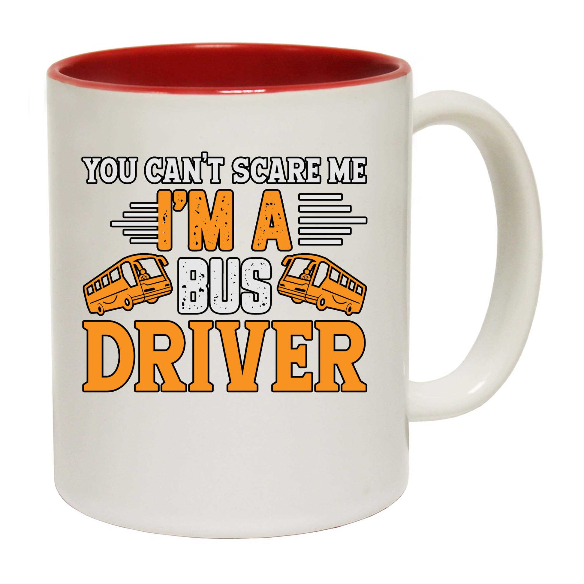 Bus Driver You Cant Scare Me Im A - Funny Coffee Mug