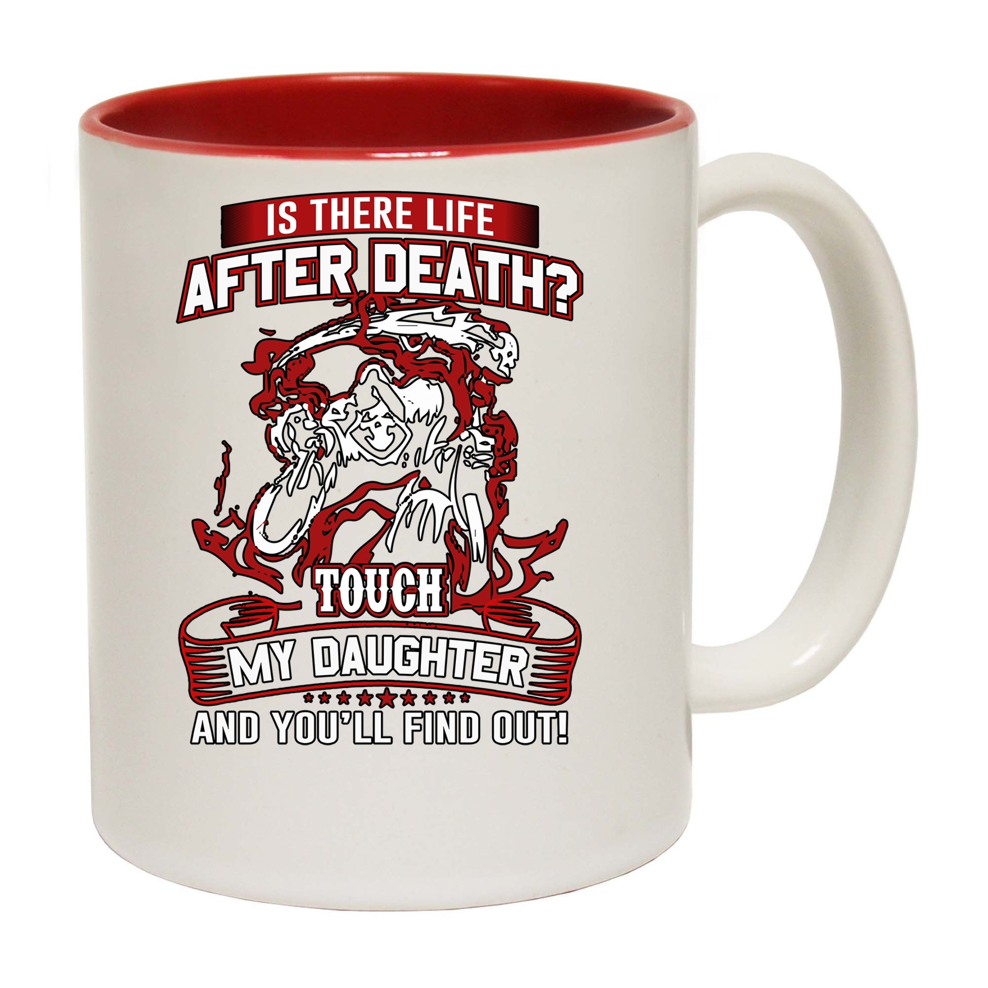 Is There Life After Death Touch My Daughter Dad - Funny Coffee Mug