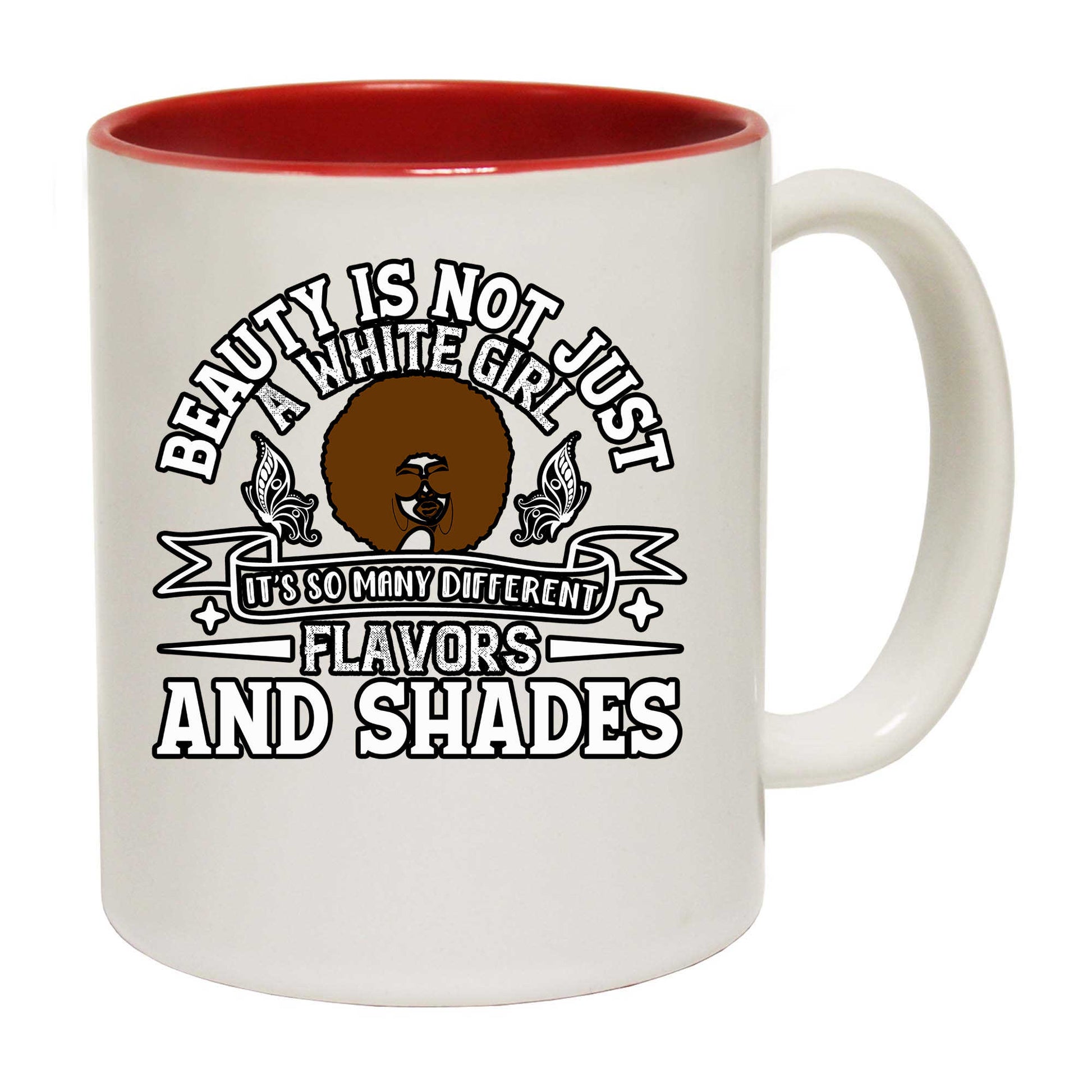 Beauty Is Not Just A White Girl - Funny Coffee Mug