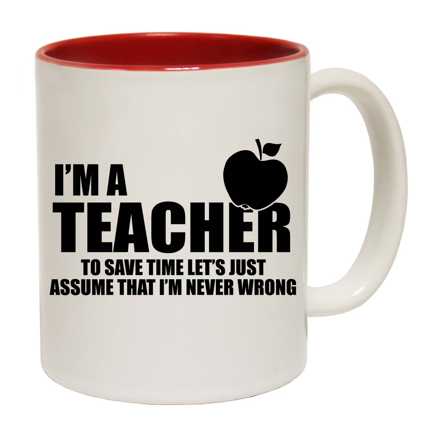 Im A Teacher Assume Never Wrong - Funny Coffee Mug