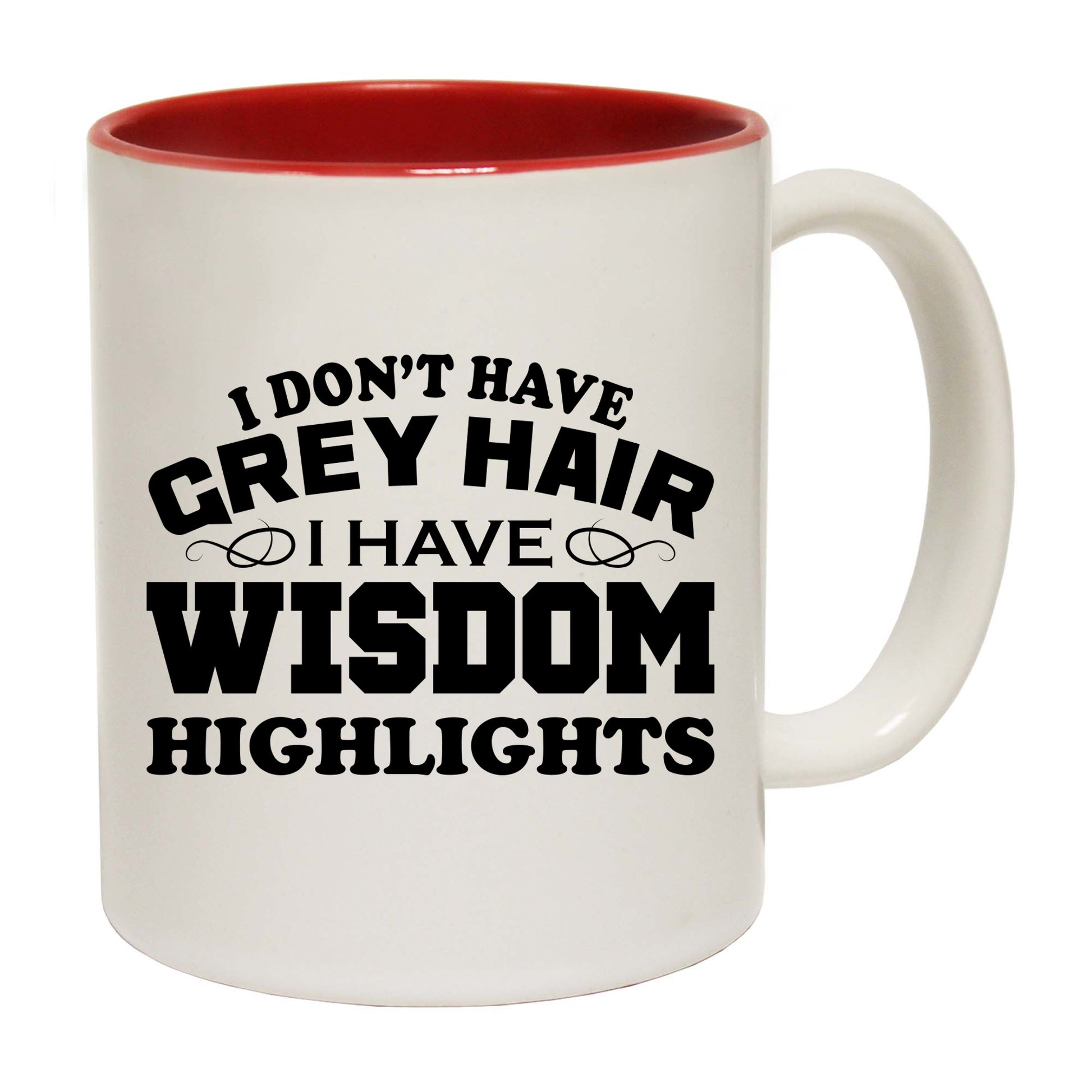Dont Have Grey Hair Wisdom Highlights Hair Movement - Funny Coffee Mug