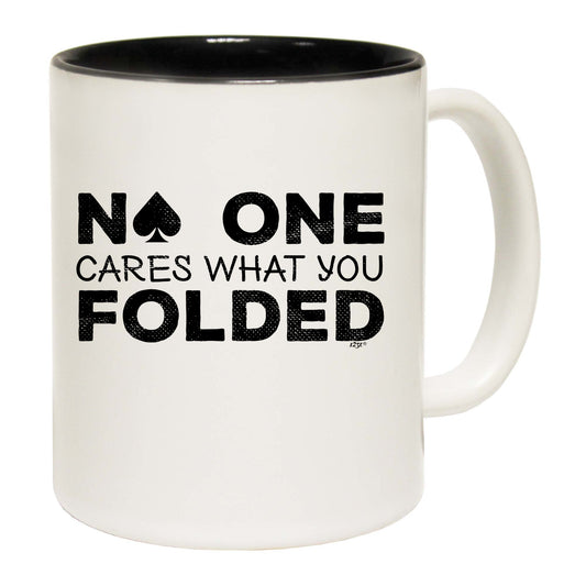 Poker Cards No One Cares What You Folded - Funny Coffee Mug