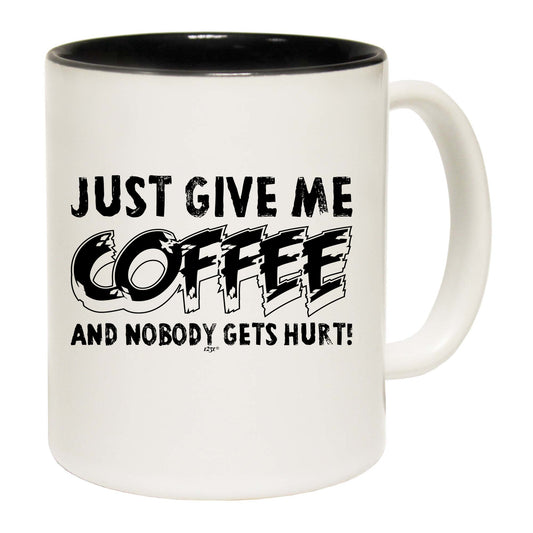 Just Give Me The Coffee And Nobody Gets Hurt - Funny Coffee Mug