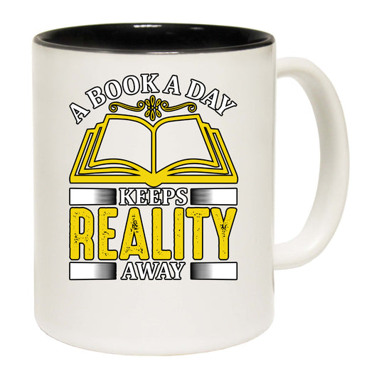 A Book A Day Keeps Reality Away - Funny Coffee Mug