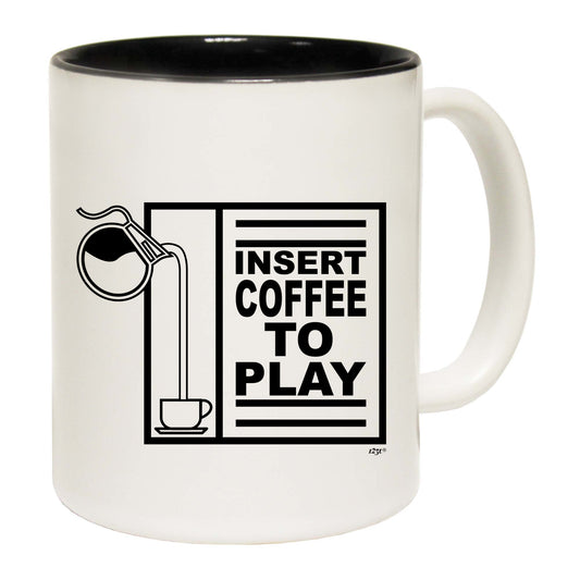 Insert Coffee To Play - Funny Coffee Mug