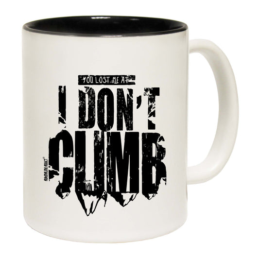 Aa You Lost Me At I Dont Climb - Funny Coffee Mug