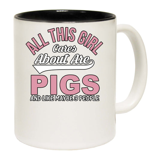 All This Girl Cares About Are Pigs And Like Maybe 3 People - Funny Coffee Mug