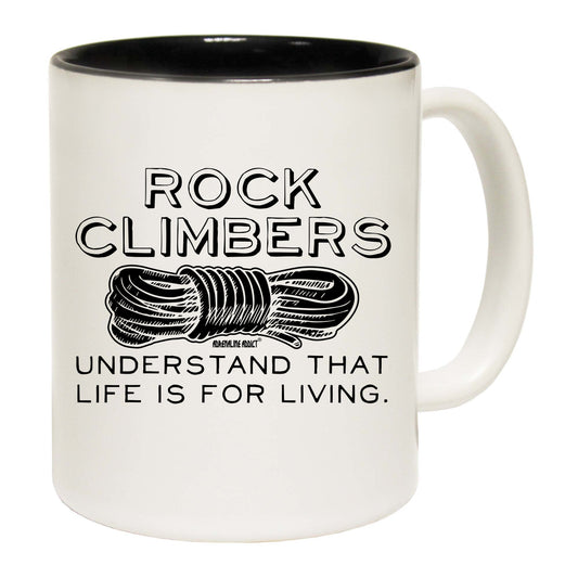 Aa Rock Climbers Understand That Life Is For Living - Funny Coffee Mug